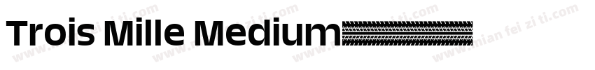 Trois Mille Medium字体转换
